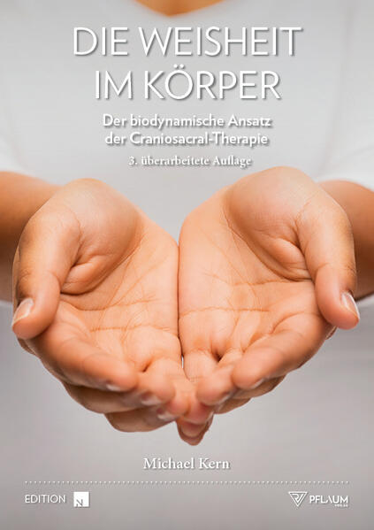Die Weisheit im Körper: Der biodynamische Ansatz der Craniosacral-Therapie. Wie frei fließende Lebenskraft die Selbstheilungskräfte aktiviert ? für körperliche und mentale Gesundheit.