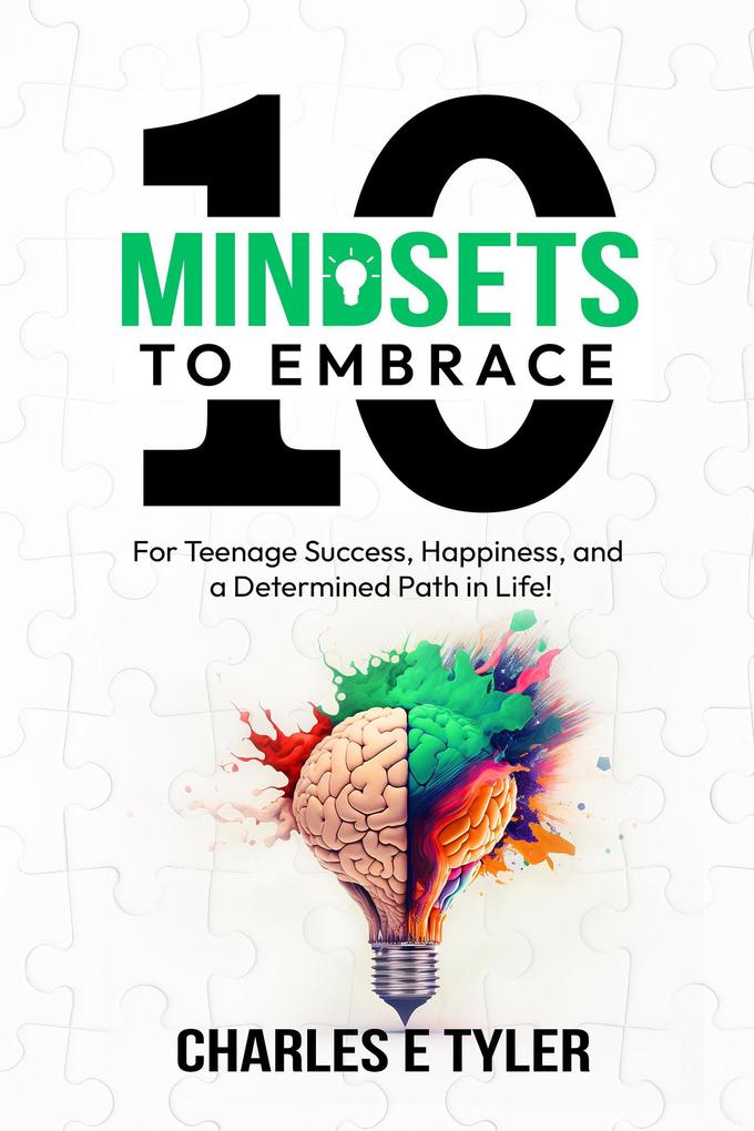 10 Mindsets to Embrace For Teenage Success Happiness and A Determined Path in Life