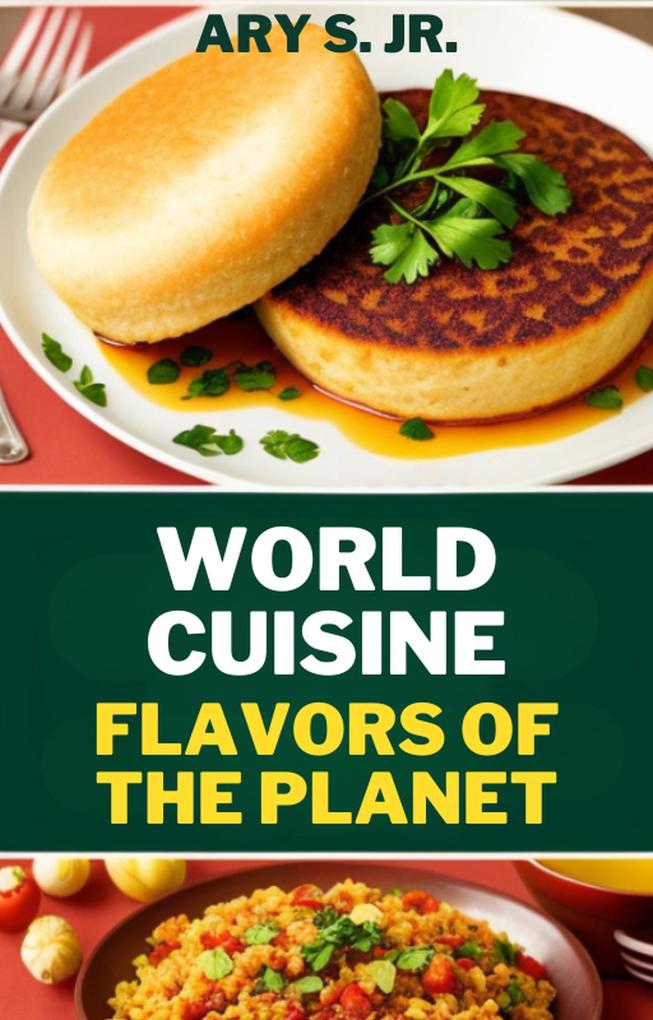 World Cuisine Flavors of the Planet