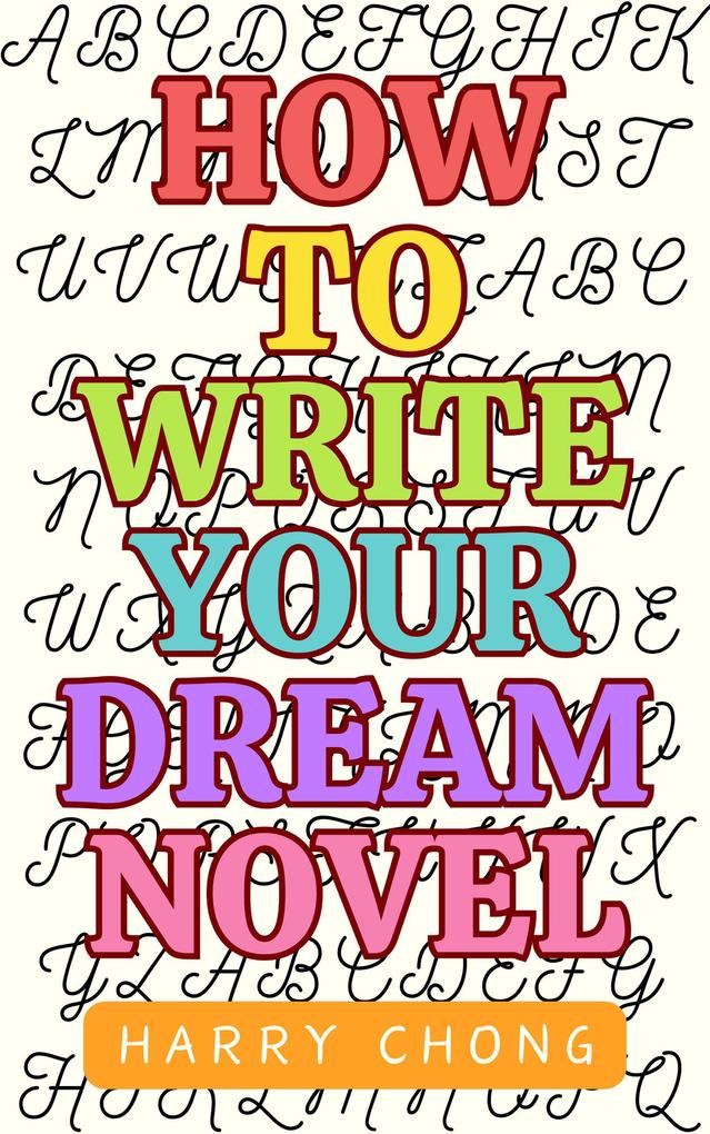 How to Write Your Dream Novel
