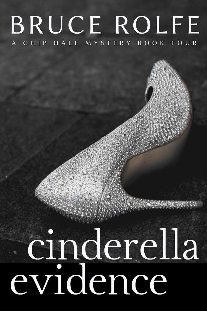 Cinderella Evidence (Chip Hale Mysteries #4)