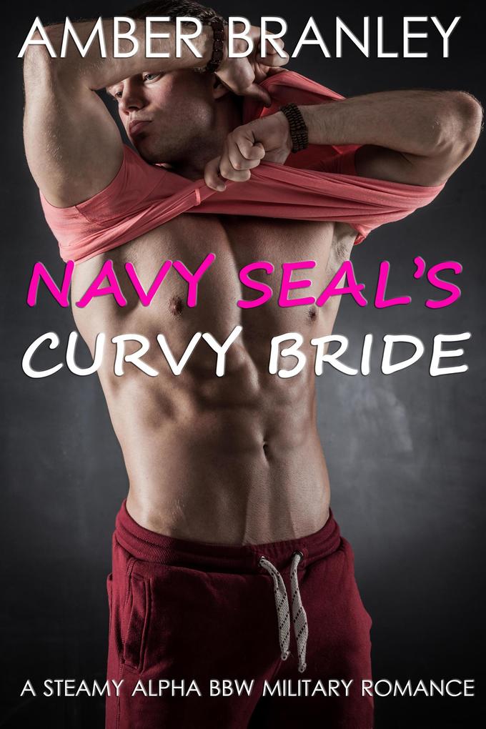 Navy Seal‘s Curvy Bride (A Steamy Alpha BBW Military Romance)