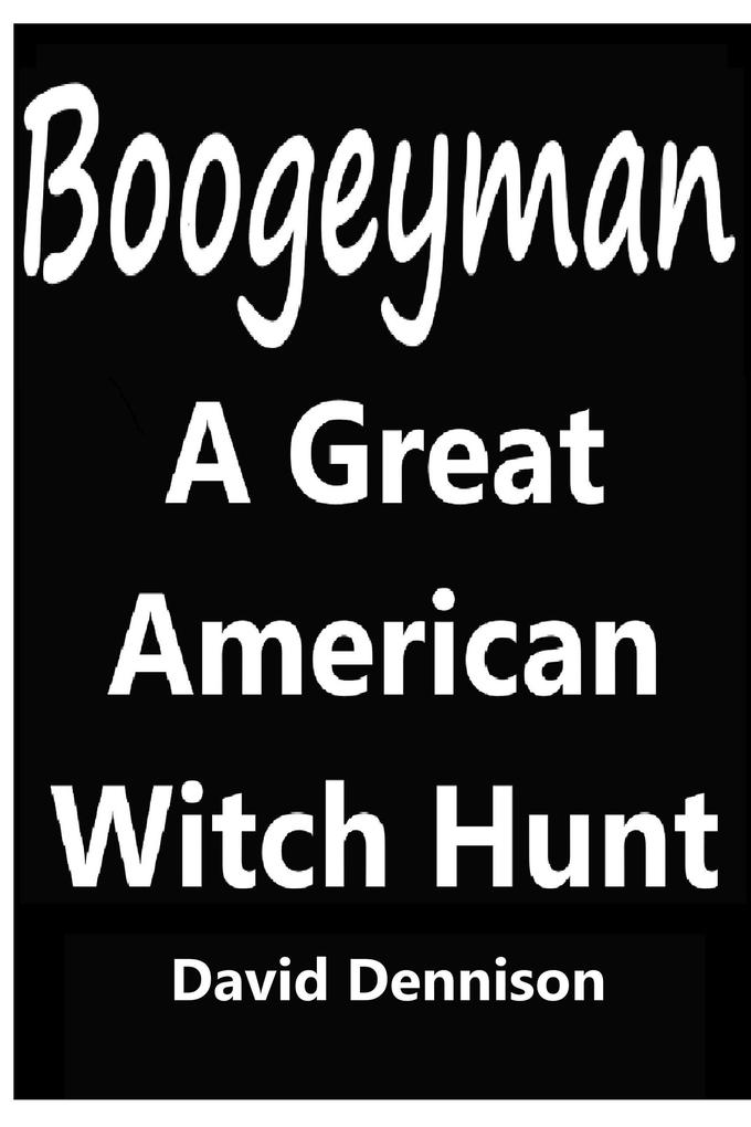 Boogeyman A Great American Witch Hunt