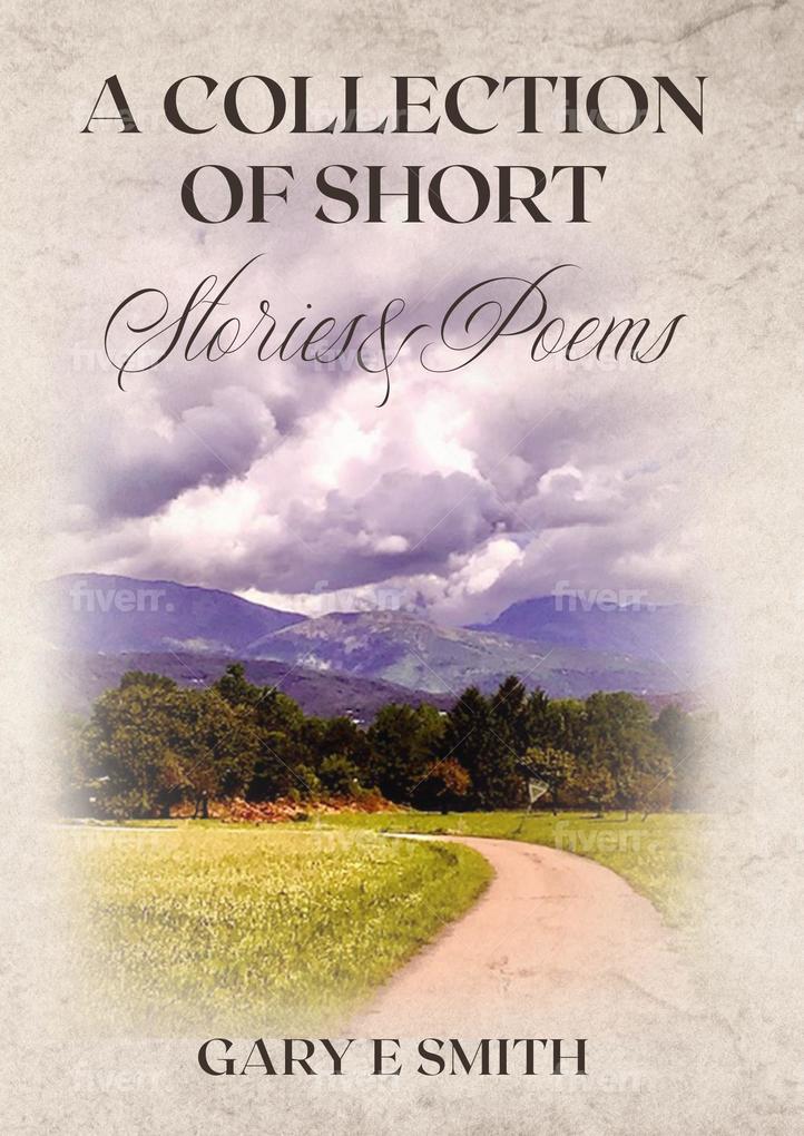 A Collection Of Short Stories & Poems
