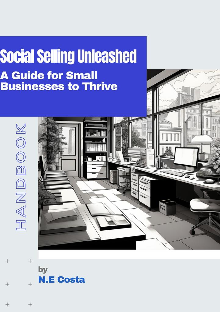 Social Selling Unleashed - A Guide for Small Businesses to Thrive