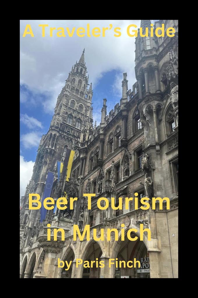 A Traveler‘s Guide Beer Tourism in Munich
