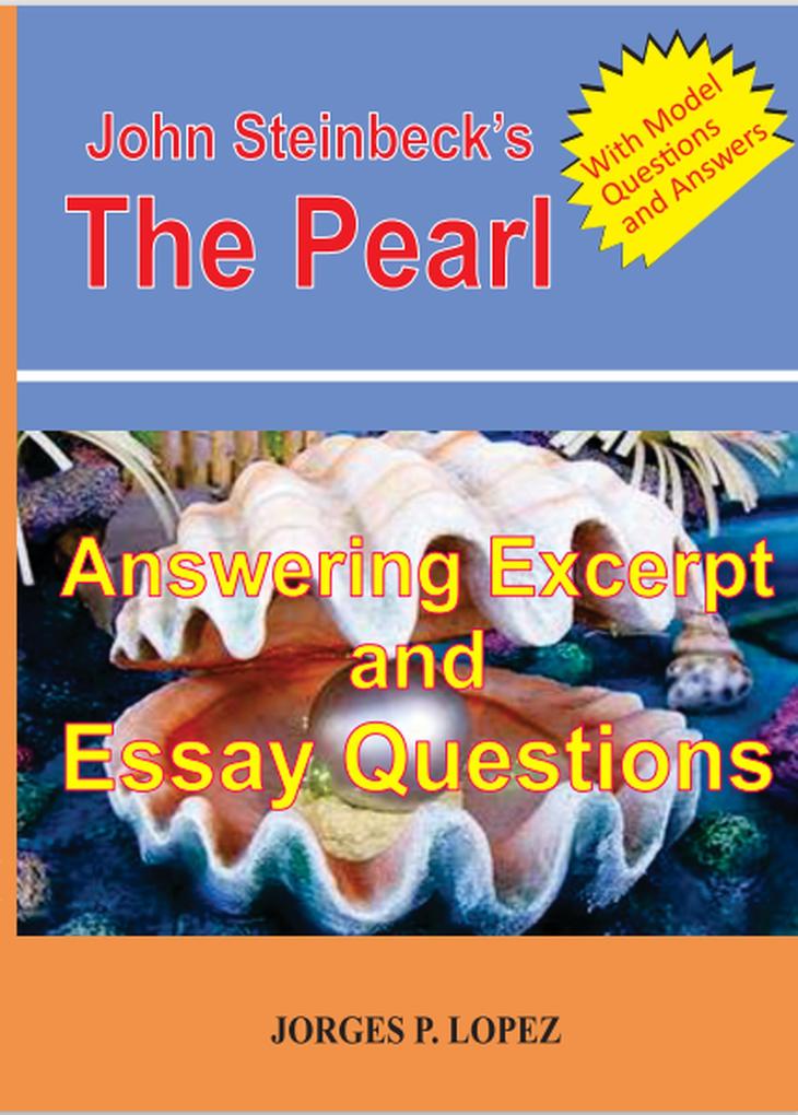 John Steinbeck‘s The Pearl: Answering Excerpt and Essay Questions (Reading John Steinbeck‘s The Pearl #3)