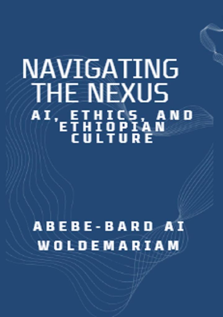Navigating the Nexus: AI Ethics and Ethiopian Culture (1A #1)