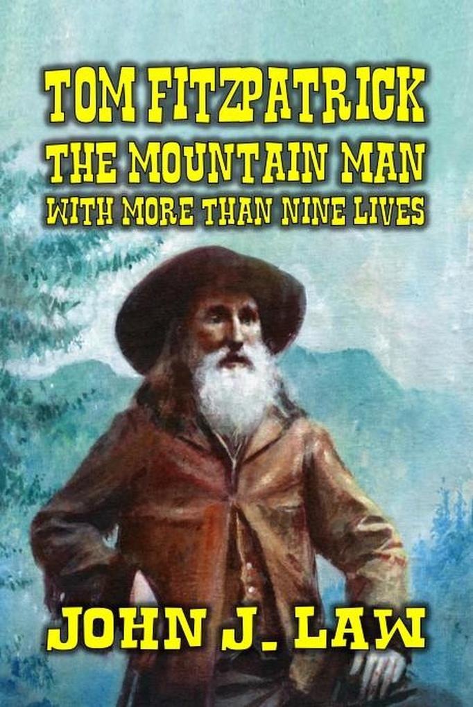 Tom Fitzpatrick The Mountain Man with More Than Nine Lives