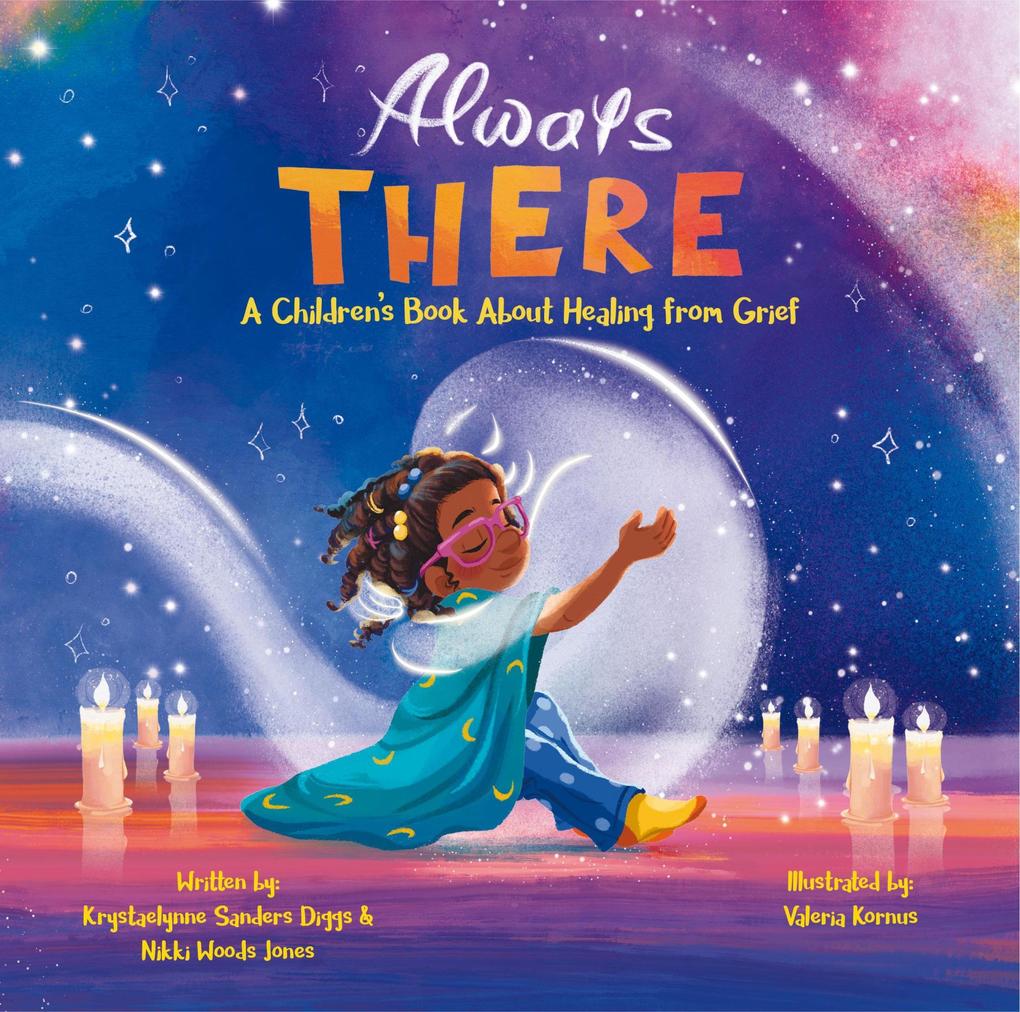 Always There: A Children‘s Book About Healing from Grief