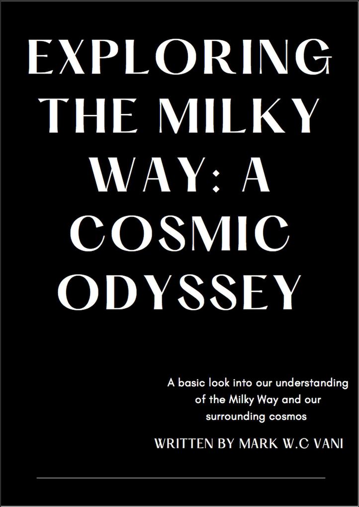 Exploring The Milky Way: A Cosmic Odyssey