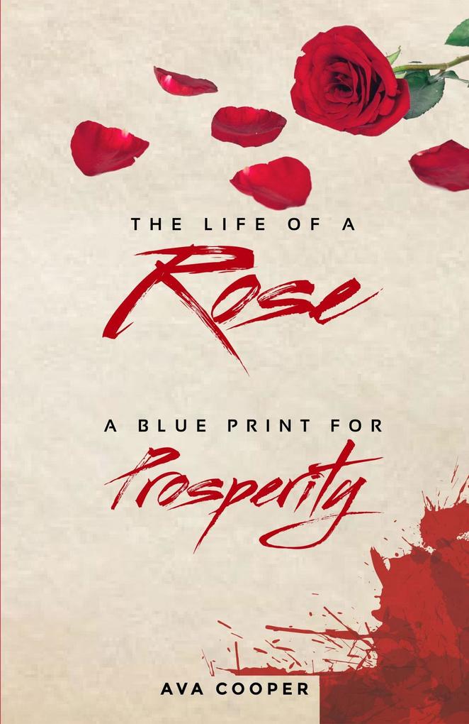 The Life of a Rose: A Blue Print For Prosperity