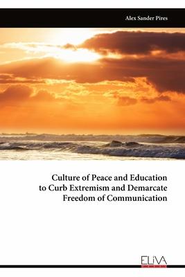 Culture of Peace and Education to Curb Extremism and Demarcate Freedom of Communication