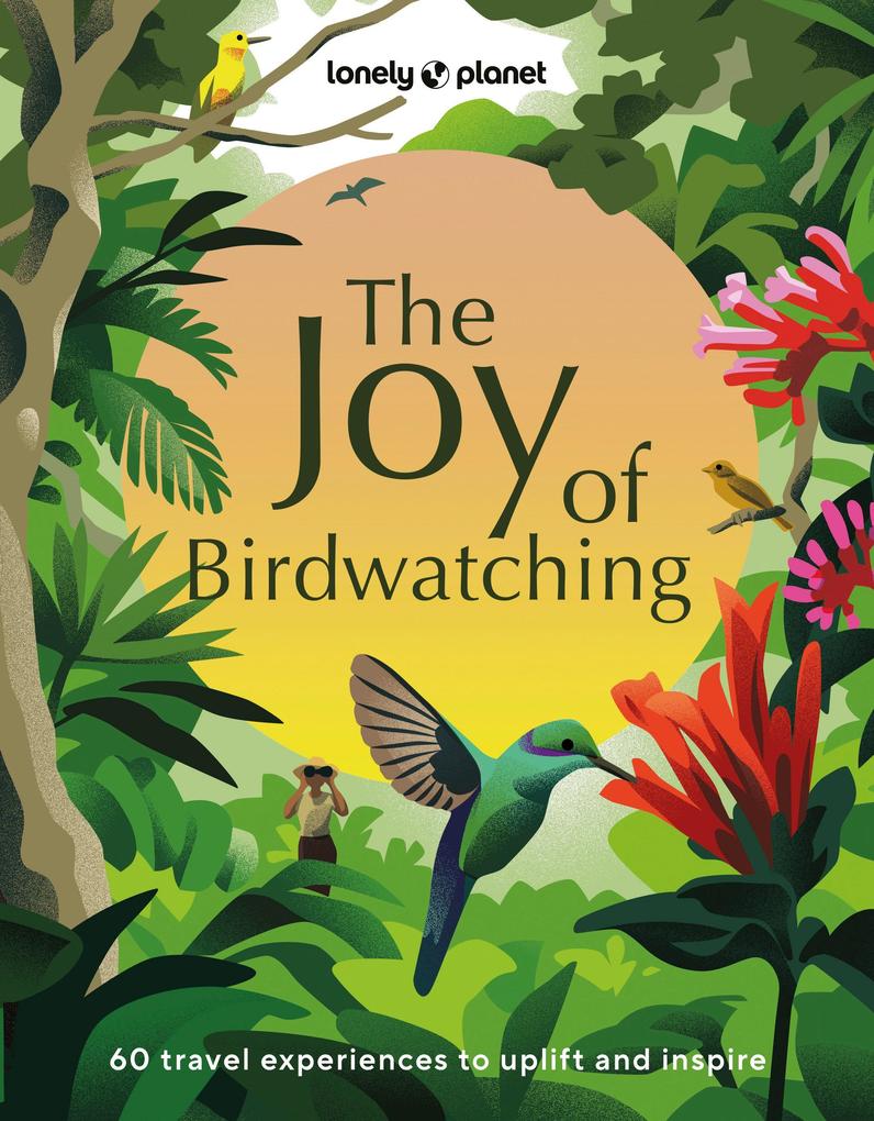 Lonely Planet The Joy Of Birdwatching