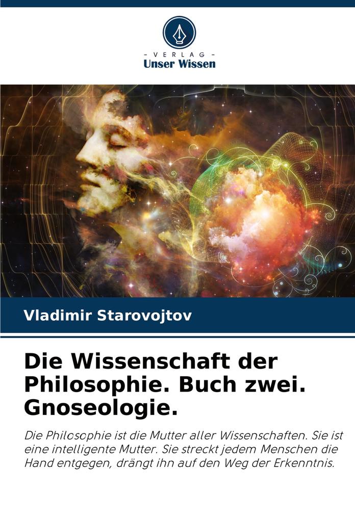 Die Wissenschaft der Philosophie. Buch zwei. Gnoseologie.