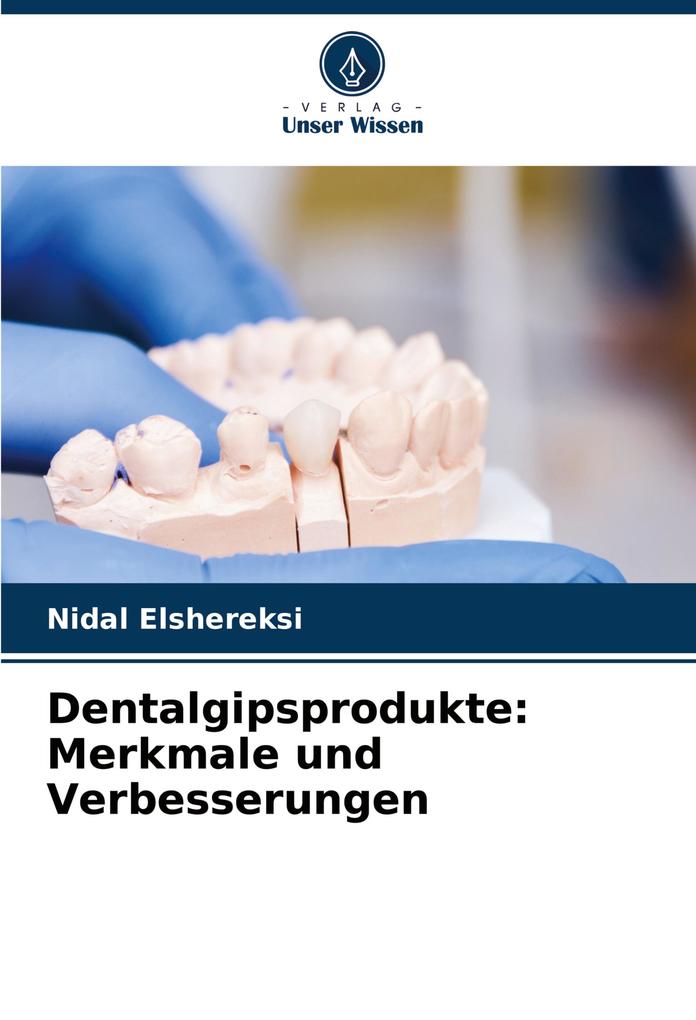 Dentalgipsprodukte: Merkmale und Verbesserungen