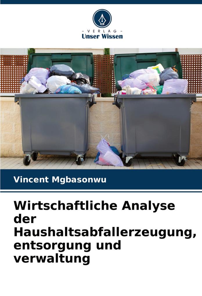 Wirtschaftliche Analyse der Haushaltsabfallerzeugung entsorgung und verwaltung