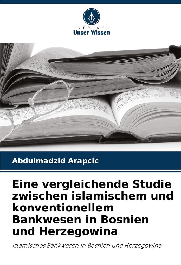 Eine vergleichende Studie zwischen islamischem und konventionellem Bankwesen in Bosnien und Herzegowina