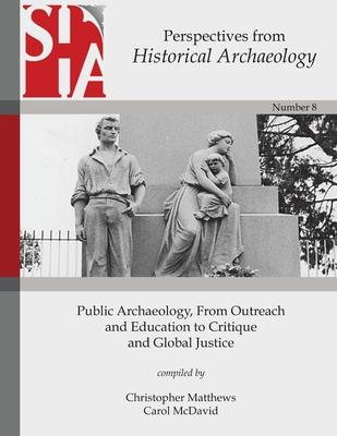 Public Archaeology From Outreach and Education to Critique and Global Justice