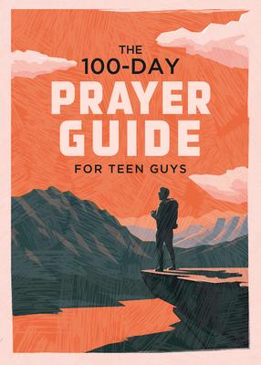 The 100-Day Prayer Guide for Teen Guys