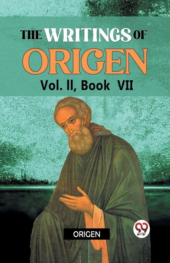 The writings of Origen Vol. II Book VII