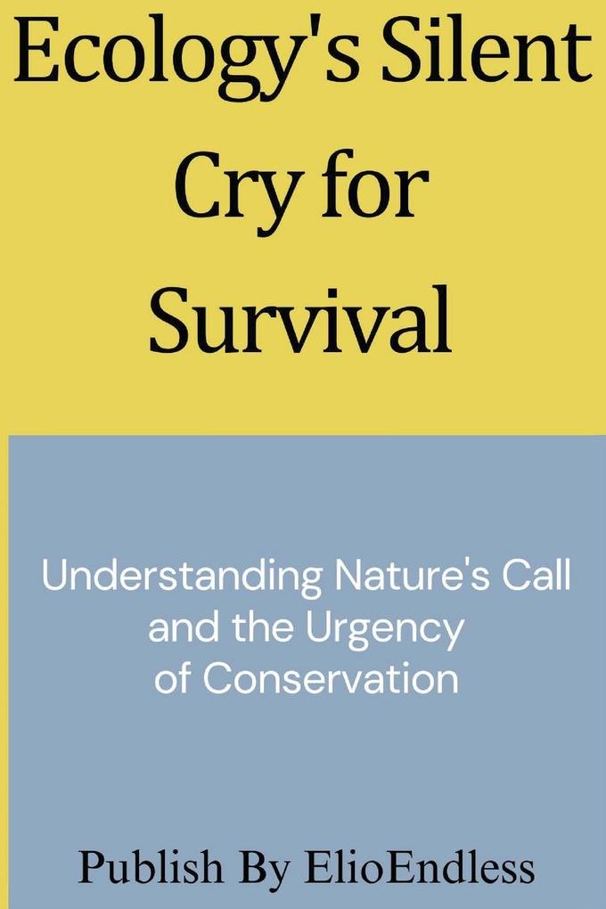 Ecology‘s Silent Cry for Survival
