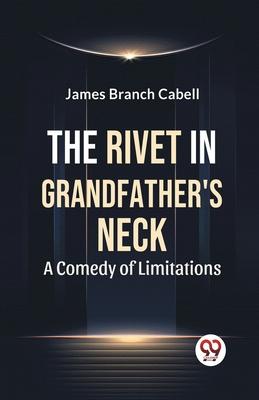 The Rivet In Grandfather‘S Neck A Comedy Of Limitations