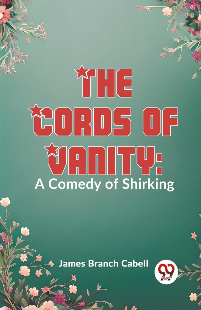 The Cords Of Vanity: A Comedy Of Shirking