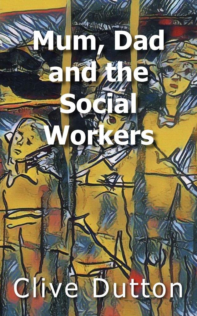 Mum Dad and the Social Workers