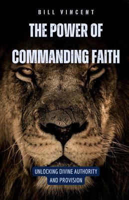 The Power of Commanding Faith