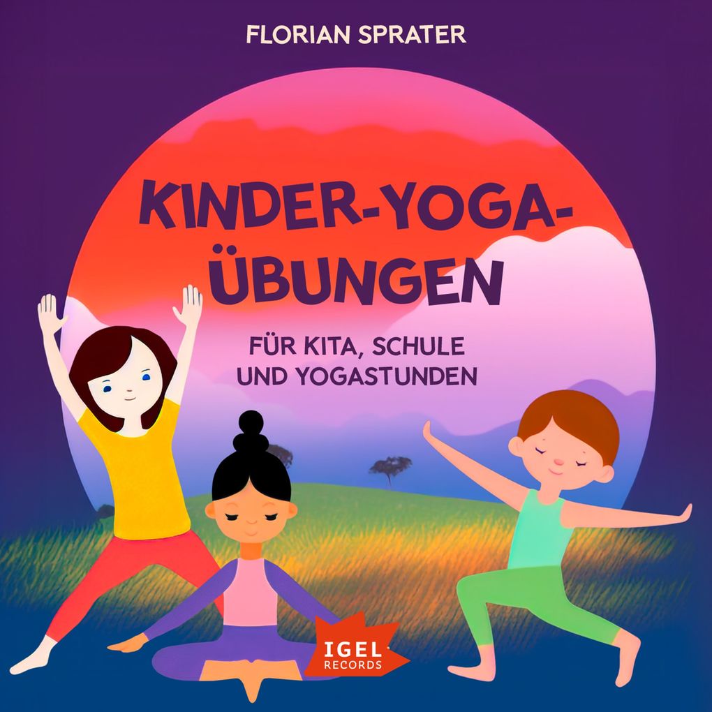 Kinder-Yoga-Übungen. Für Kitas Schulen und Yogastunden