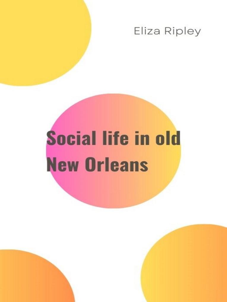 Social life in old New Orleans