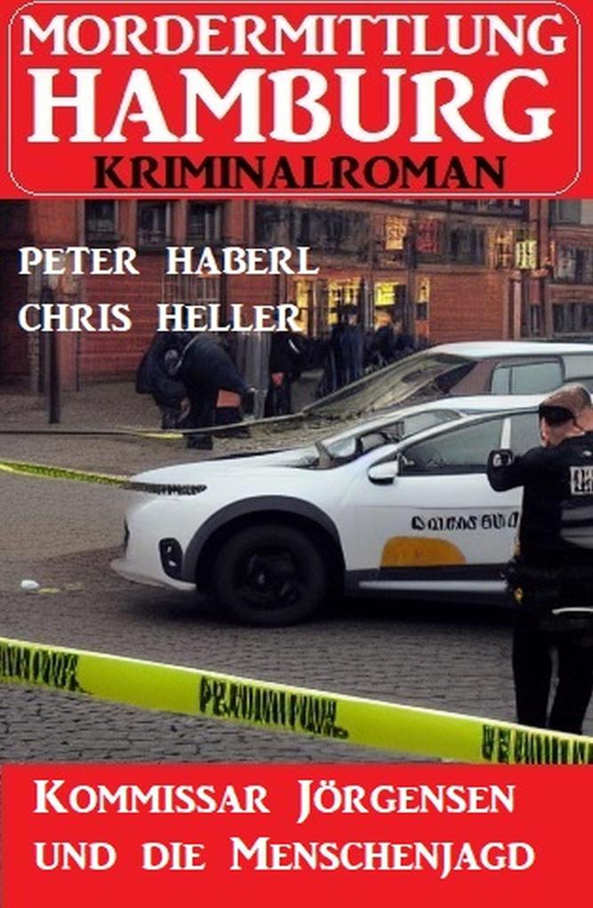 Kommissar Jörgensen und die Menschenjagd: Mordermittlung Hamburg Kriminalroman