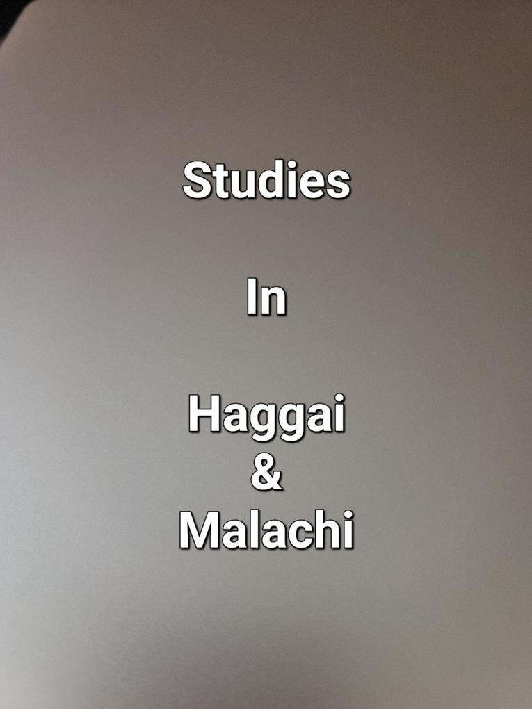 Studies In Haggai & Malachi
