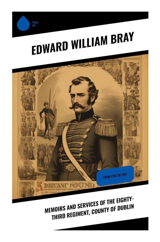 Memoirs and Services of the Eighty-third Regiment County of Dublin