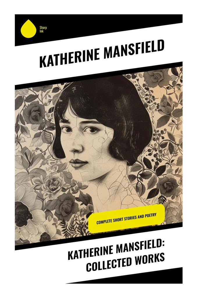 Katherine Mansfield: Collected Works