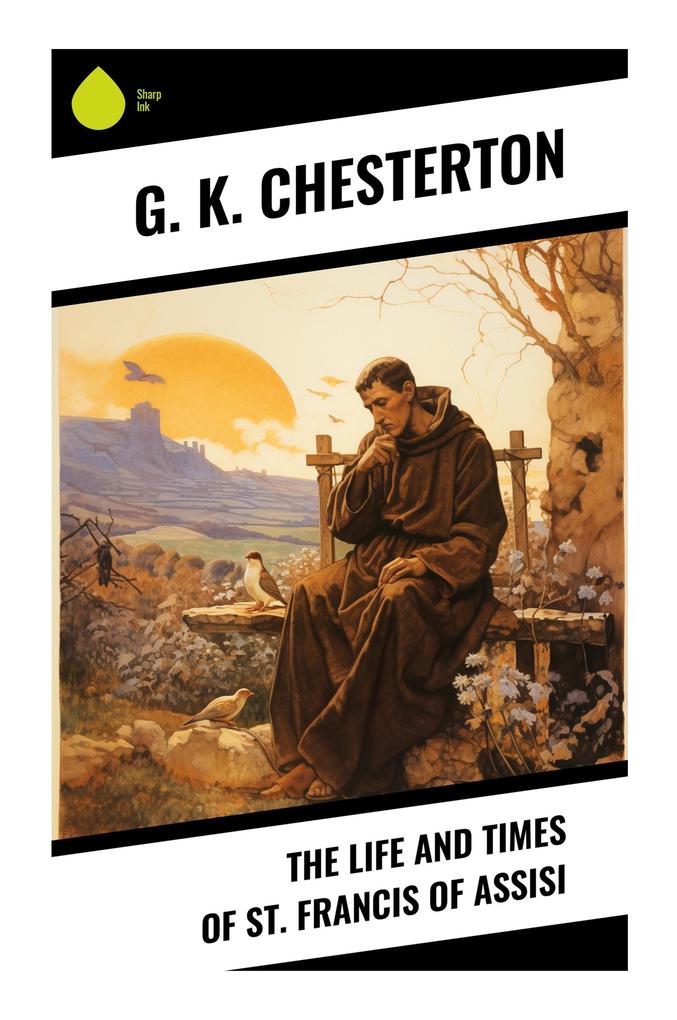 The Life and Times of St. Francis of Assisi