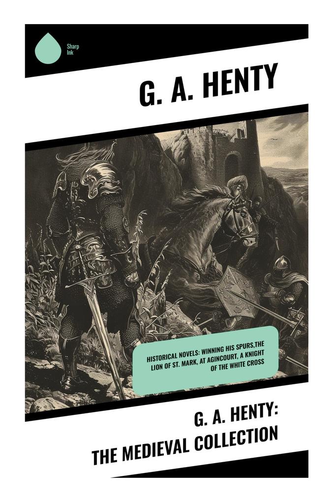 G. A. Henty: The Medieval Collection