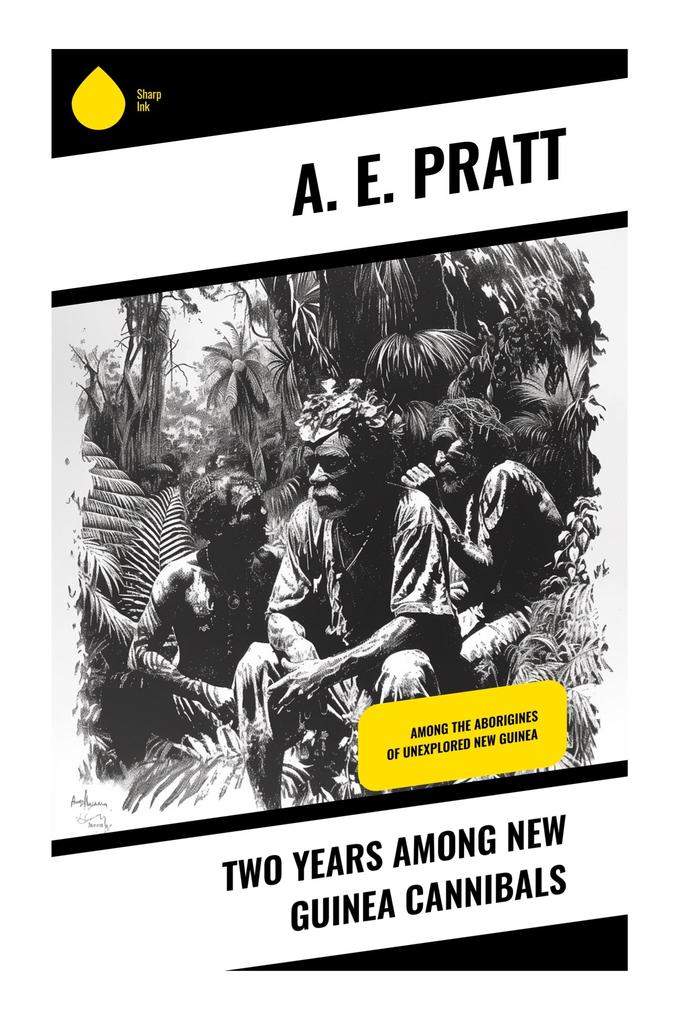 Two Years Among New Guinea Cannibals