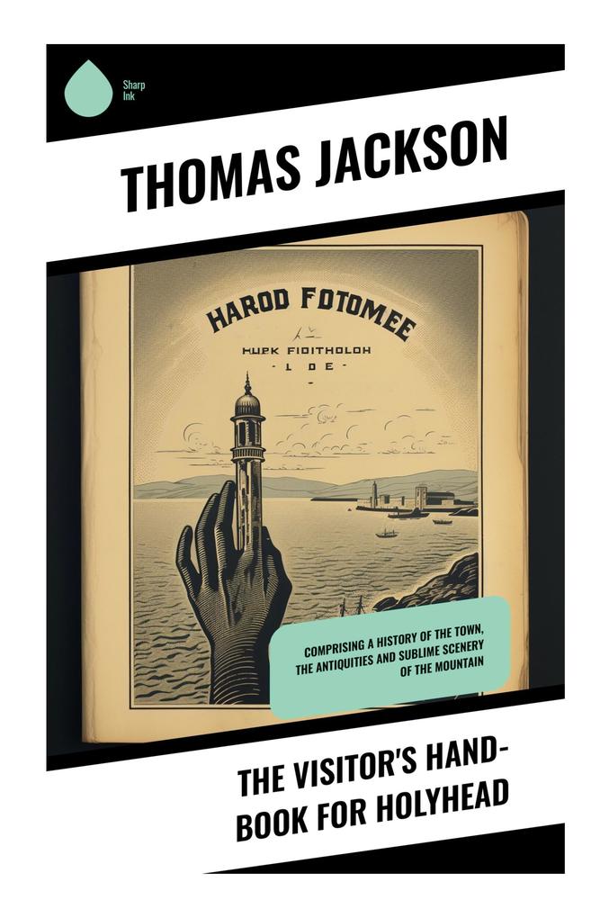 The Visitor's Hand-Book for Holyhead
