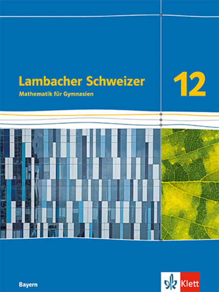 Lambacher Schweizer Mathematik 12. Schulbuch Klasse 12. Ausgabe Bayern