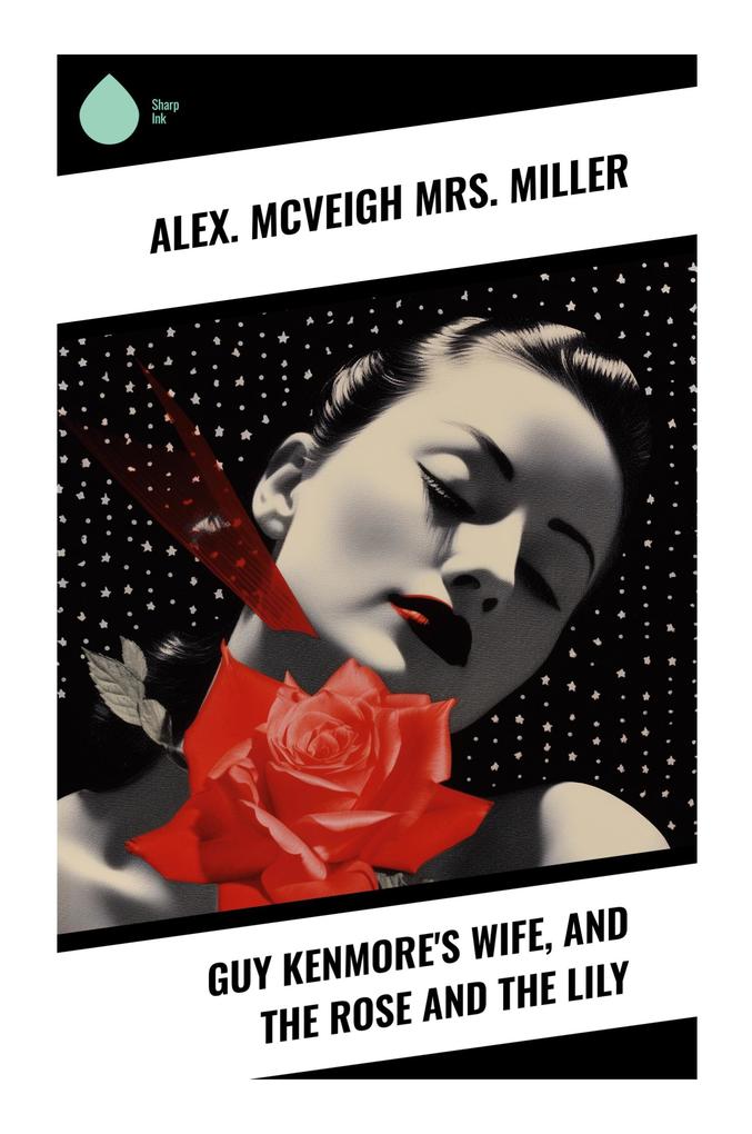 Guy Kenmore's Wife and The Rose and the Lily