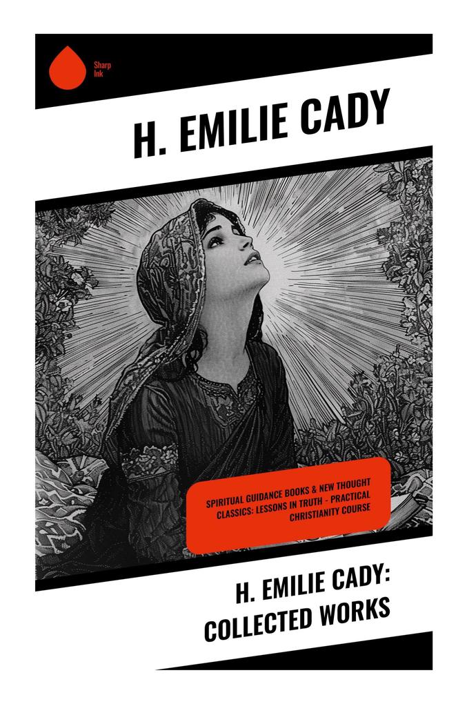 H. Emilie Cady: Collected Works