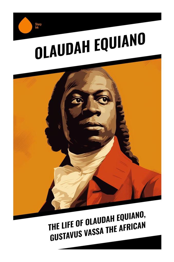 The Life of Olaudah Equiano Gustavus Vassa the African