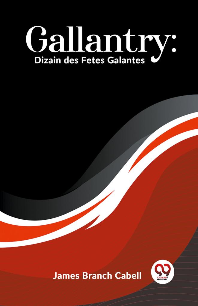 Gallantry: Dizain Des Fetes Galantes