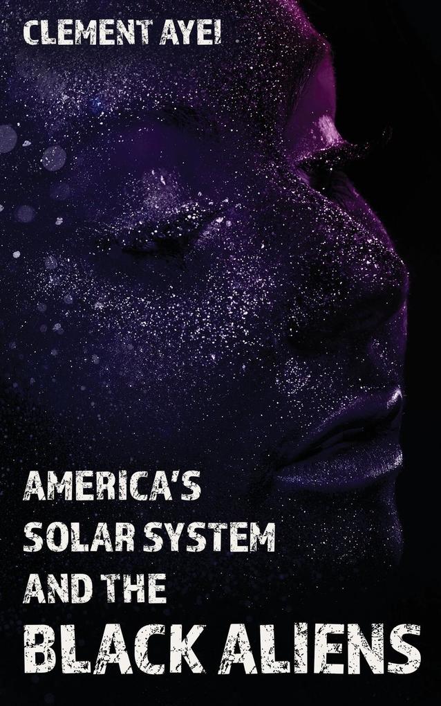 America‘s Solar System and the Black Aliens