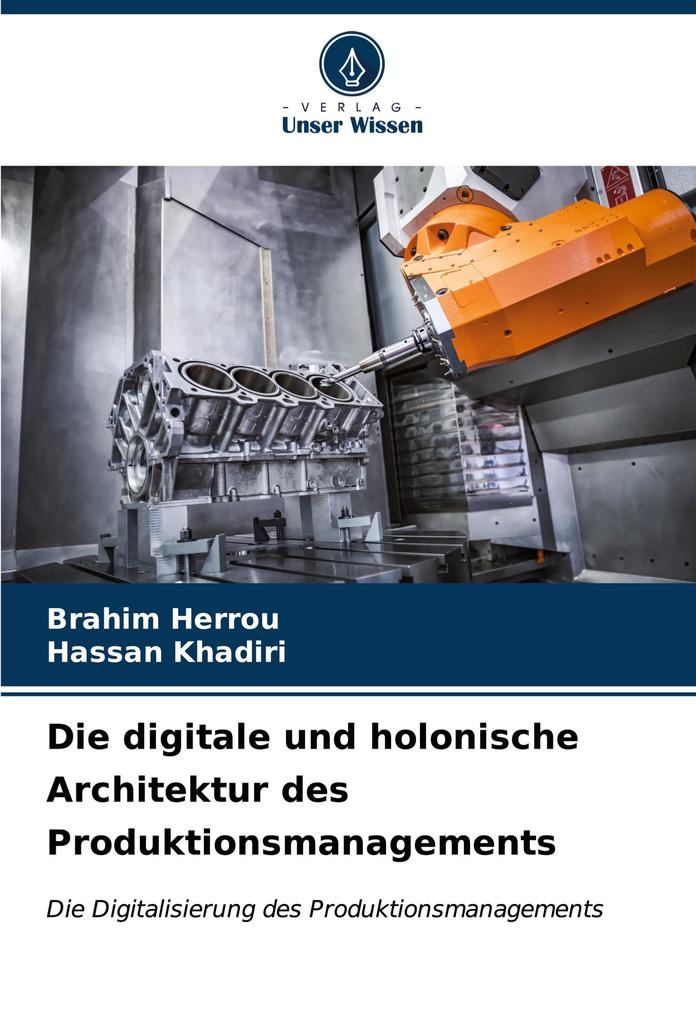 Die digitale und holonische Architektur des Produktionsmanagements
