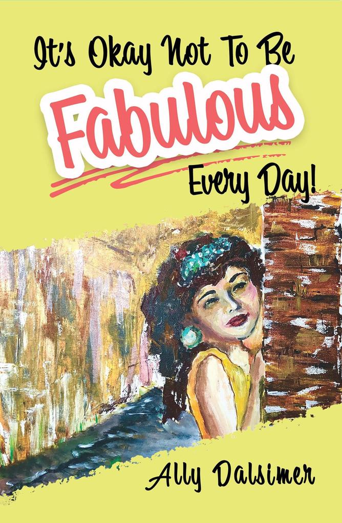 It‘s Okay Not to Be Fabulous Every Day!