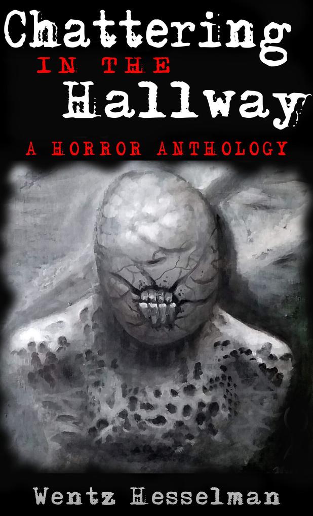 Chattering in The Hallway: A Horror Anthology