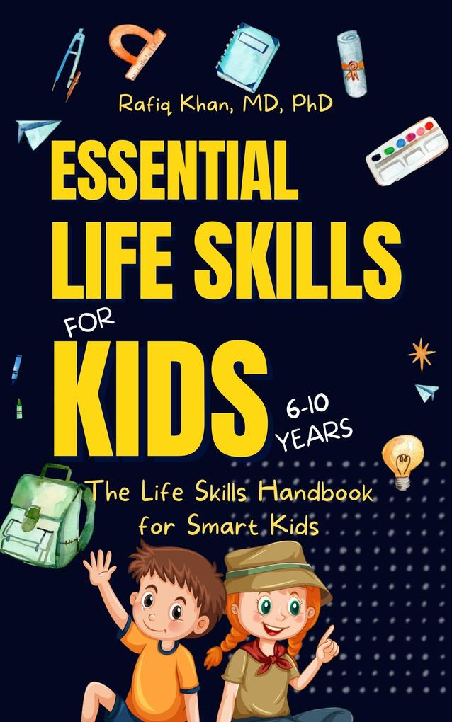 Essential Life Skills for Kids: The Life Skills Handbook for Smart Kids